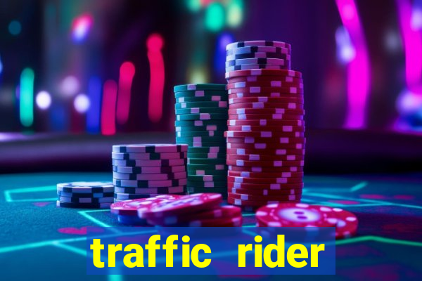 traffic rider dinheiro infinito